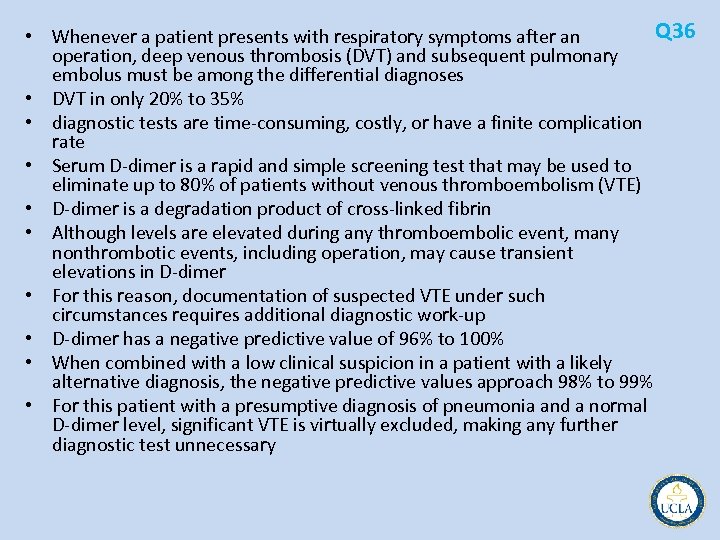 Q 36 • Whenever a patient presents with respiratory symptoms after an operation, deep