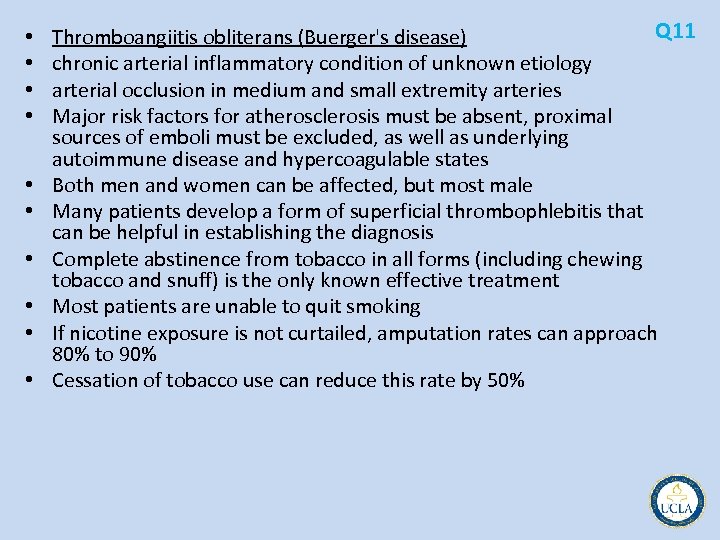  • • • Q 11 Thromboangiitis obliterans (Buerger's disease) chronic arterial inflammatory condition
