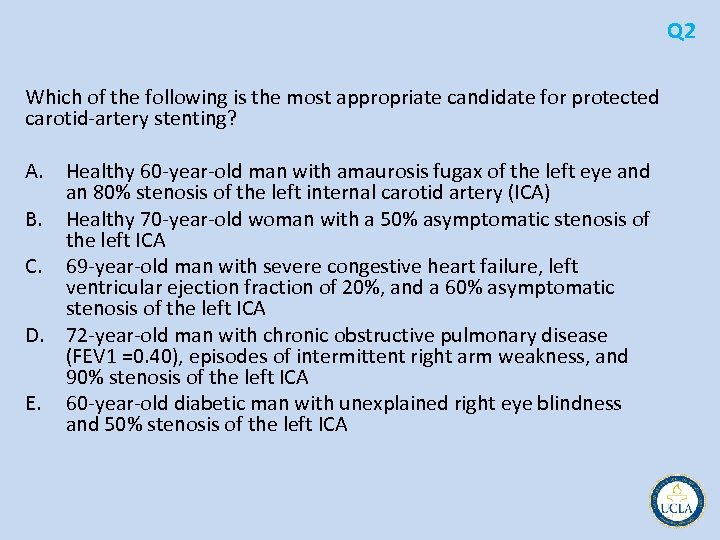 Q 2 Which of the following is the most appropriate candidate for protected carotid