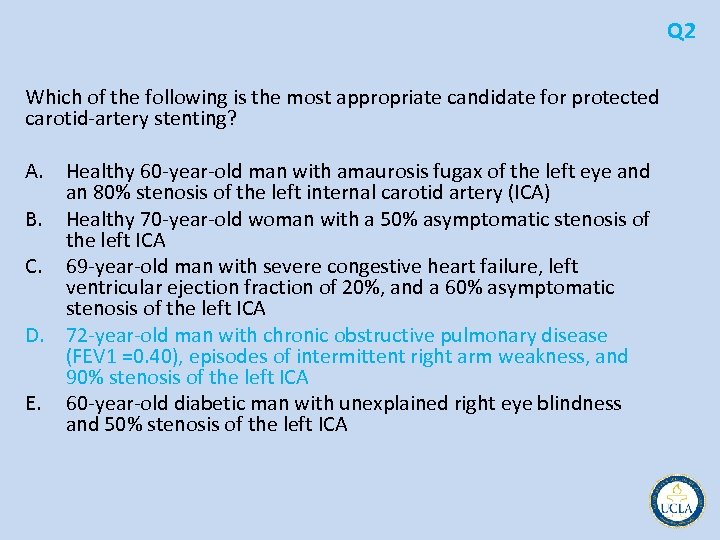 Q 2 Which of the following is the most appropriate candidate for protected carotid
