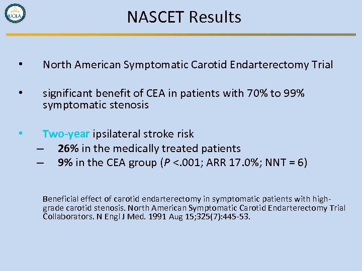 NASCET Results • North American Symptomatic Carotid Endarterectomy Trial • significant benefit of CEA