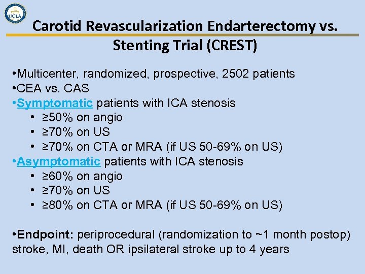 Carotid Revascularization Endarterectomy vs. Stenting Trial (CREST) • Multicenter, randomized, prospective, 2502 patients •