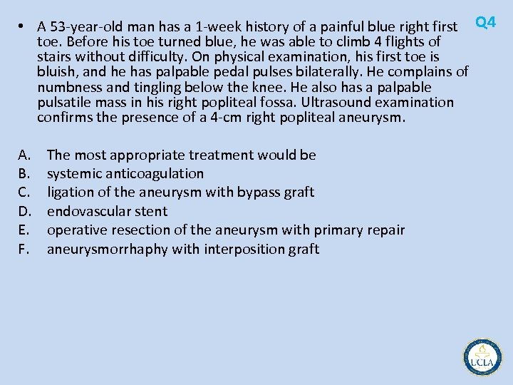  • A 53 year old man has a 1 week history of a