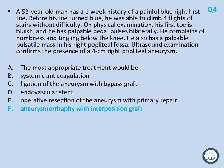  • A 53 year old man has a 1 week history of a