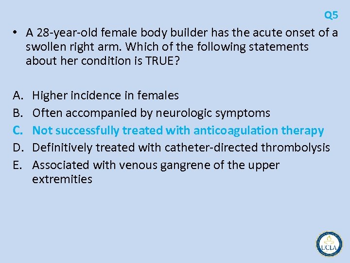 Q 5 • A 28 year old female body builder has the acute onset