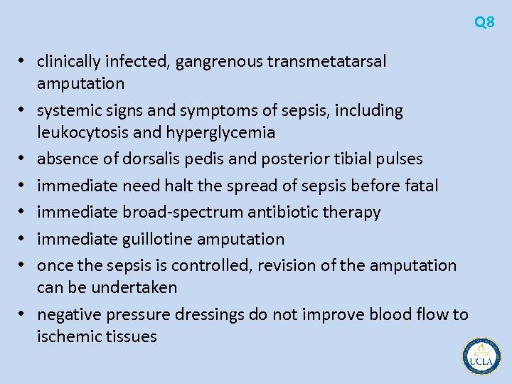 Q 8 • clinically infected, gangrenous transmetatarsal amputation • systemic signs and symptoms of