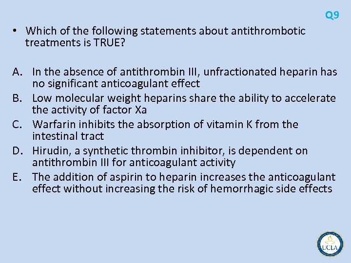 Q 9 • Which of the following statements about antithrombotic treatments is TRUE? A.