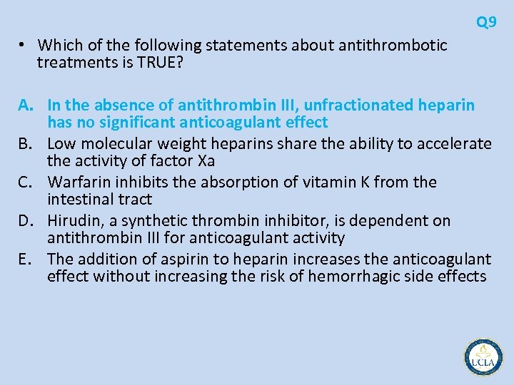Q 9 • Which of the following statements about antithrombotic treatments is TRUE? A.