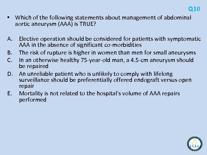 Q 10 • Which of the following statements about management of abdominal aortic aneurysm