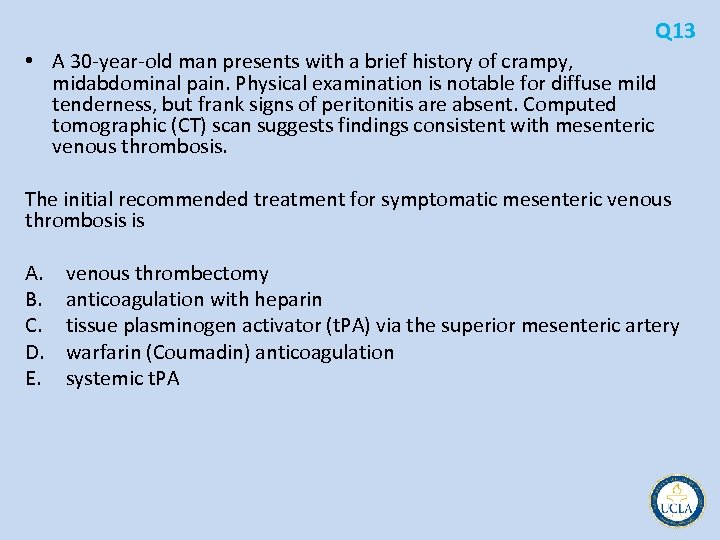 Q 13 • A 30 year old man presents with a brief history of
