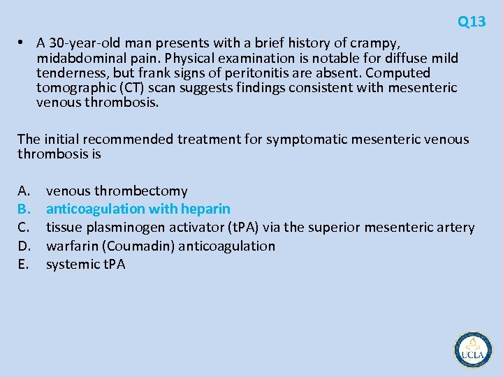 Q 13 • A 30 year old man presents with a brief history of