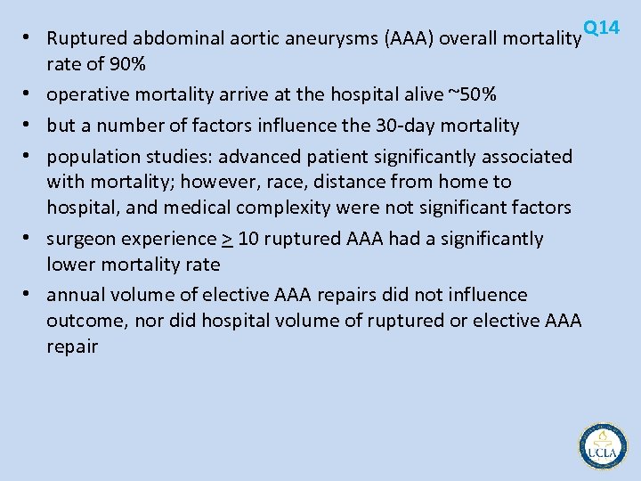  • Ruptured abdominal aortic aneurysms (AAA) overall mortality Q 14 rate of 90%