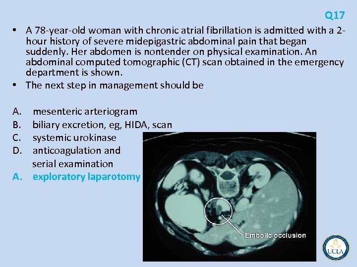 Q 17 • A 78 year old woman with chronic atrial fibrillation is admitted