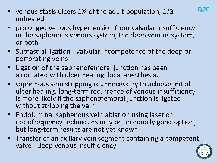 Q 20 • venous stasis ulcers 1% of the adult population, 1/3 unhealed •
