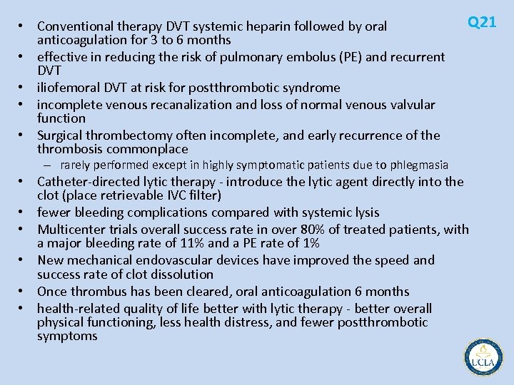  • Conventional therapy DVT systemic heparin followed by oral anticoagulation for 3 to