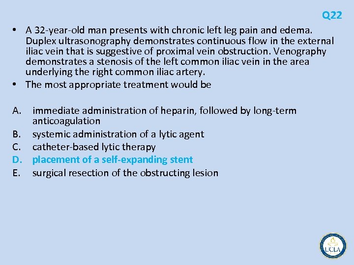 Q 22 • A 32 year old man presents with chronic left leg pain