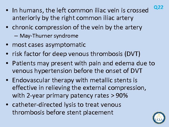  • In humans, the left common iliac vein is crossed anteriorly by the