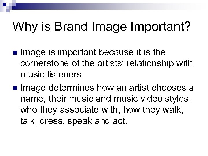 Why is Brand Image Important? Image is important because it is the cornerstone of