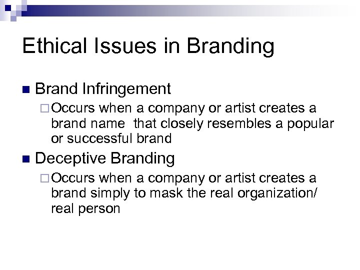 Ethical Issues in Branding n Brand Infringement ¨ Occurs when a company or artist