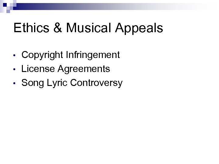 Ethics & Musical Appeals • • • Copyright Infringement License Agreements Song Lyric Controversy