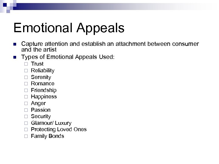 Emotional Appeals n n Capture attention and establish an attachment between consumer and the