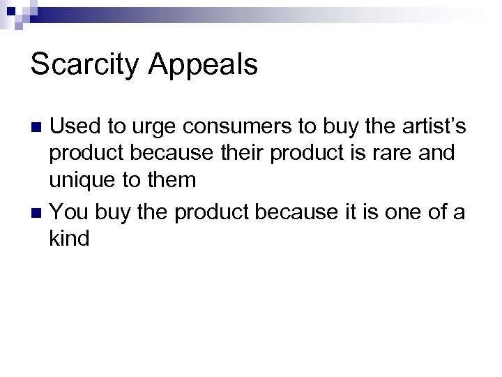 Scarcity Appeals Used to urge consumers to buy the artist’s product because their product