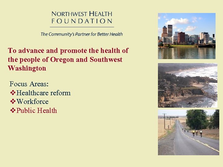 To advance and promote the health of the people of Oregon and Southwest Washington