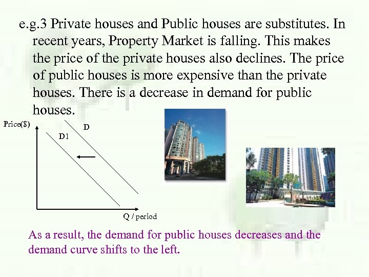 e. g. 3 Private houses and Public houses are substitutes. In recent years, Property