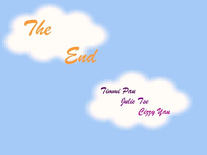 The End Timmi Pau Julie Tse Cizzy Yau 