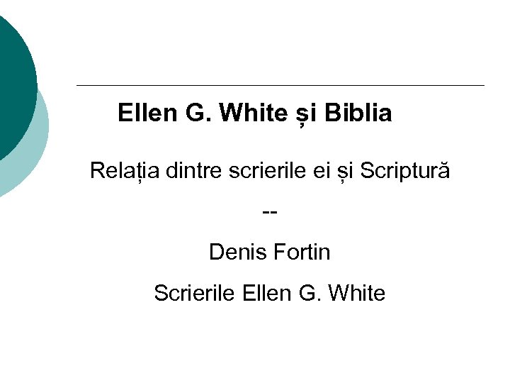 Ellen G. White și Biblia Relația dintre scrierile ei și Scriptură -Denis Fortin Scrierile