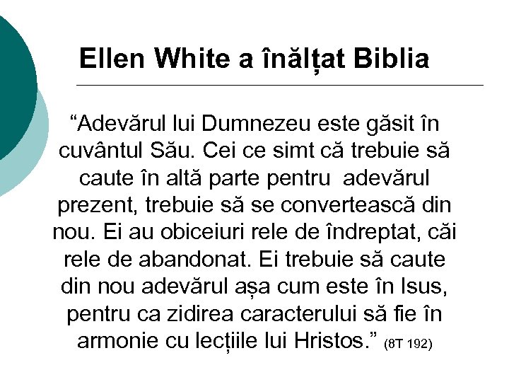 Ellen White a înălțat Biblia “Adevărul lui Dumnezeu este găsit în cuvântul Său. Cei