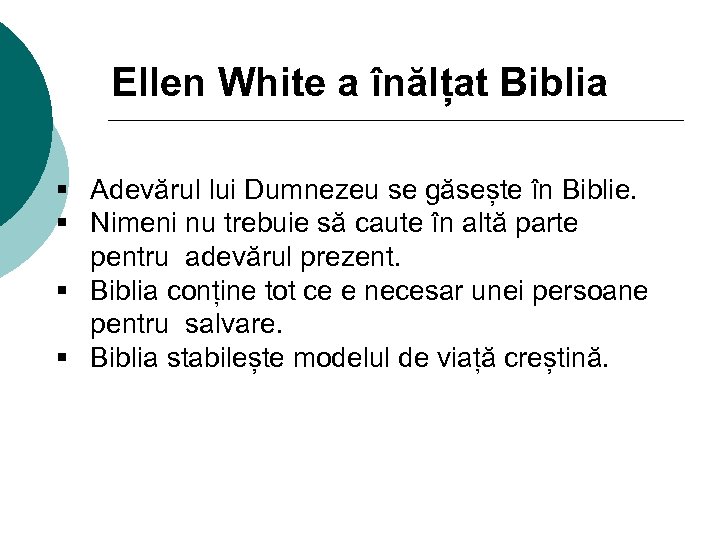 Ellen White a înălțat Biblia § Adevărul lui Dumnezeu se găsește în Biblie. §