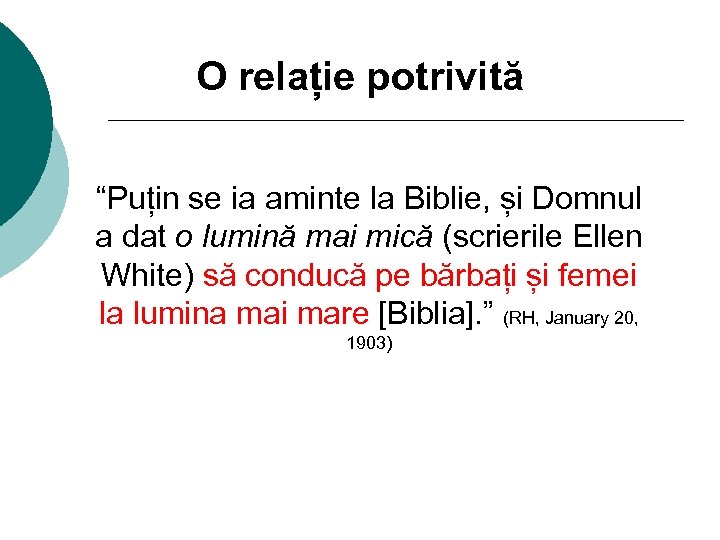 O relație potrivită “Puțin se ia aminte la Biblie, și Domnul a dat o