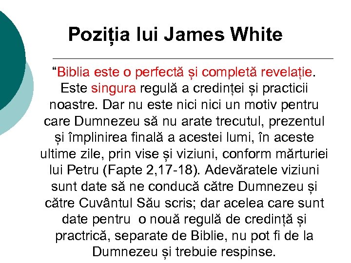 Poziția lui James White “Biblia este o perfectă și completă revelație. Este singura regulă