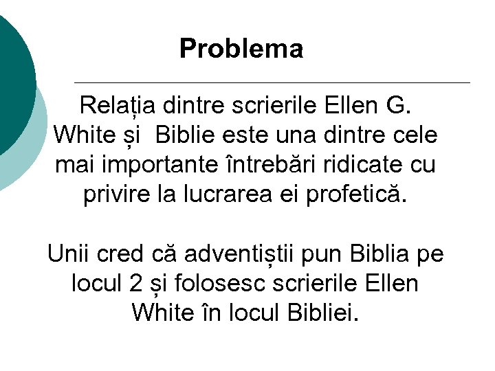 Problema Relația dintre scrierile Ellen G. White și Biblie este una dintre cele mai