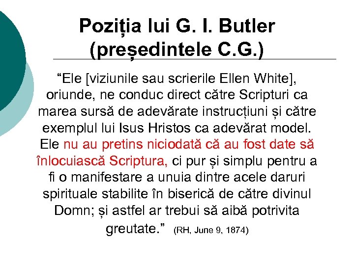 Poziția lui G. I. Butler (președintele C. G. ) “Ele [viziunile sau scrierile Ellen