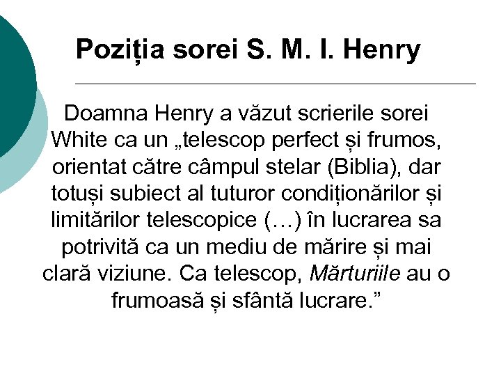 Poziția sorei S. M. I. Henry Doamna Henry a văzut scrierile sorei White ca