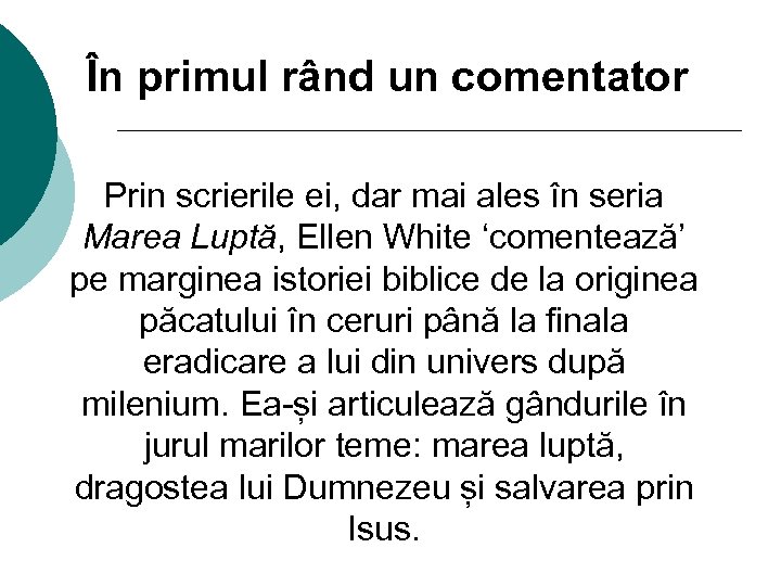 În primul rând un comentator Prin scrierile ei, dar mai ales în seria Marea