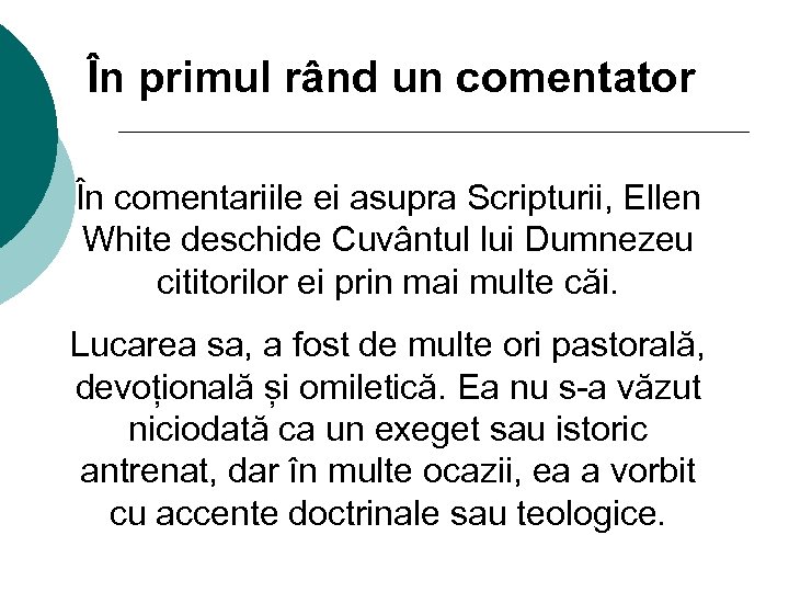 În primul rând un comentator În comentariile ei asupra Scripturii, Ellen White deschide Cuvântul