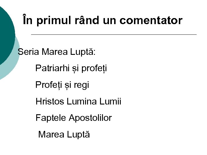 În primul rând un comentator Seria Marea Luptă: Patriarhi și profeți Profeți și regi