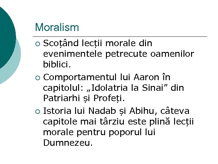 Moralism Scoțând lecții morale din evenimentele petrecute oamenilor biblici. ¡ Comportamentul lui Aaron în