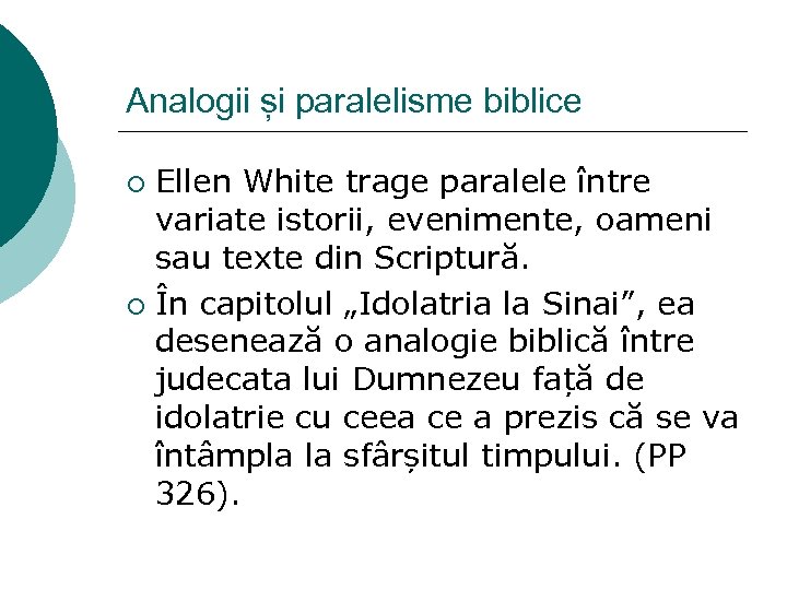Analogii și paralelisme biblice Ellen White trage paralele între variate istorii, evenimente, oameni sau