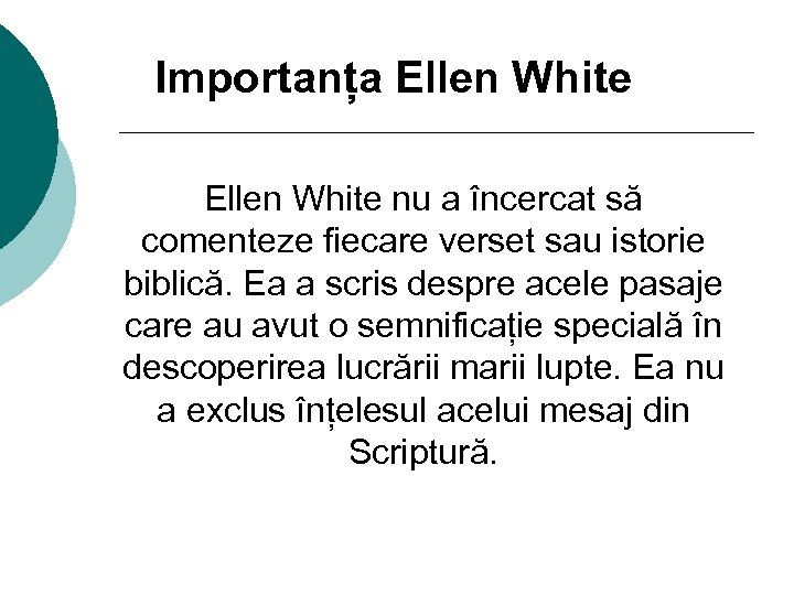 Importanța Ellen White nu a încercat să comenteze fiecare verset sau istorie biblică. Ea