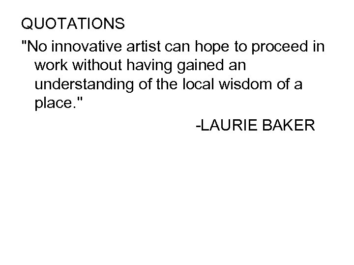 QUOTATIONS "No innovative artist can hope to proceed in work without having gained an