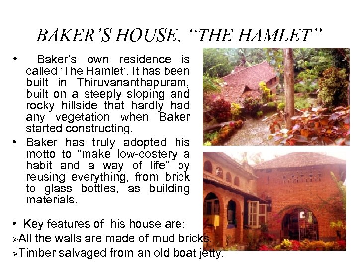 BAKER’S HOUSE, “THE HAMLET” • Baker’s own residence is called ‘The Hamlet’. It has