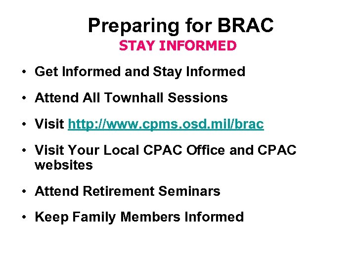 Preparing for BRAC STAY INFORMED • Get Informed and Stay Informed • Attend All