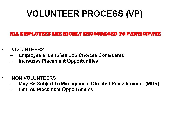 VOLUNTEER PROCESS (VP) ALL EMPLOYEES ARE HIGHLY ENCOURAGED TO PARTICIPATE • VOLUNTEERS – Employee’s