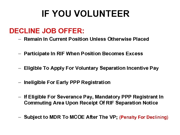 IF YOU VOLUNTEER DECLINE JOB OFFER: – Remain In Current Position Unless Otherwise Placed