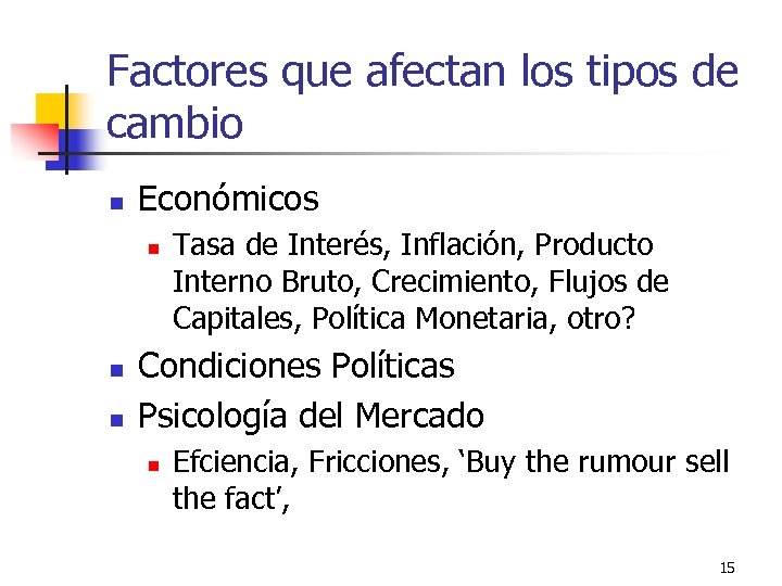 Factores que afectan los tipos de cambio n Económicos n n n Tasa de