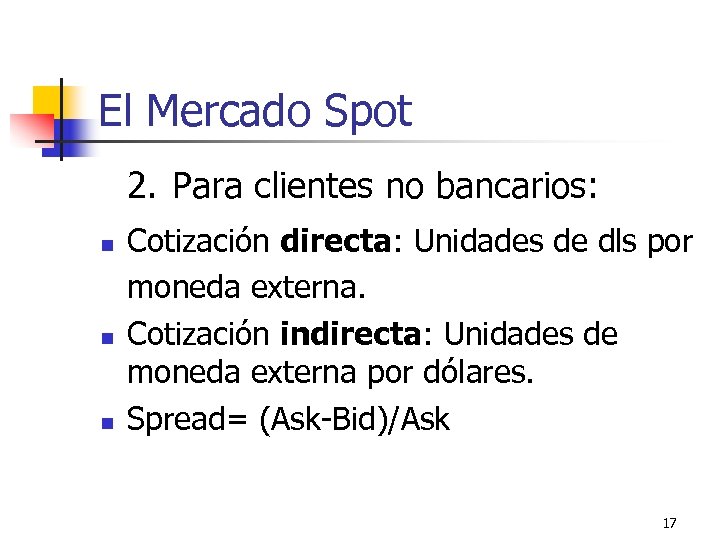 El Mercado Spot 2. Para clientes no bancarios: n n n Cotización directa: Unidades